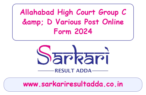 sarkariresult|sarkariresultadda|allahabad-high-court-group-c-amp-d-various-post-online-form-2024