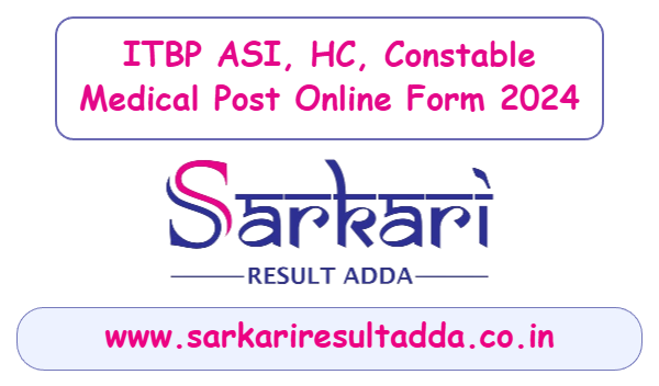 sarkariresult|sarkariresultadda|itbp-asi-hc-constable-medical-post-online-form-2024