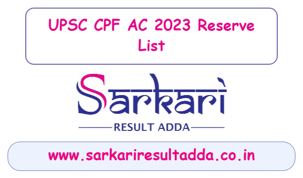 sarkariresult|sarkariresultadda|upsc-cpf-ac-2023-reserve-list